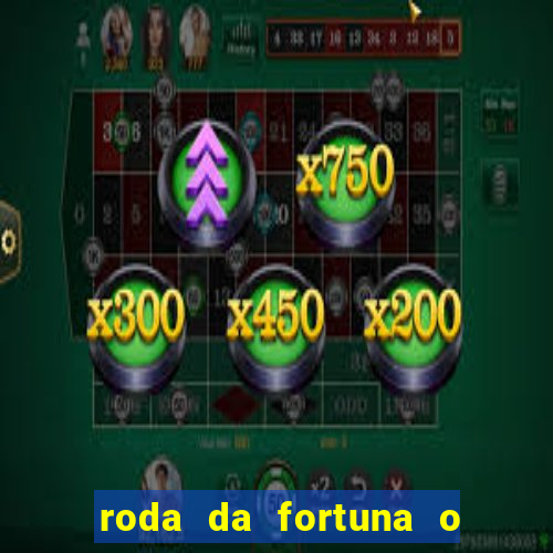 roda da fortuna o que ele sente por mim